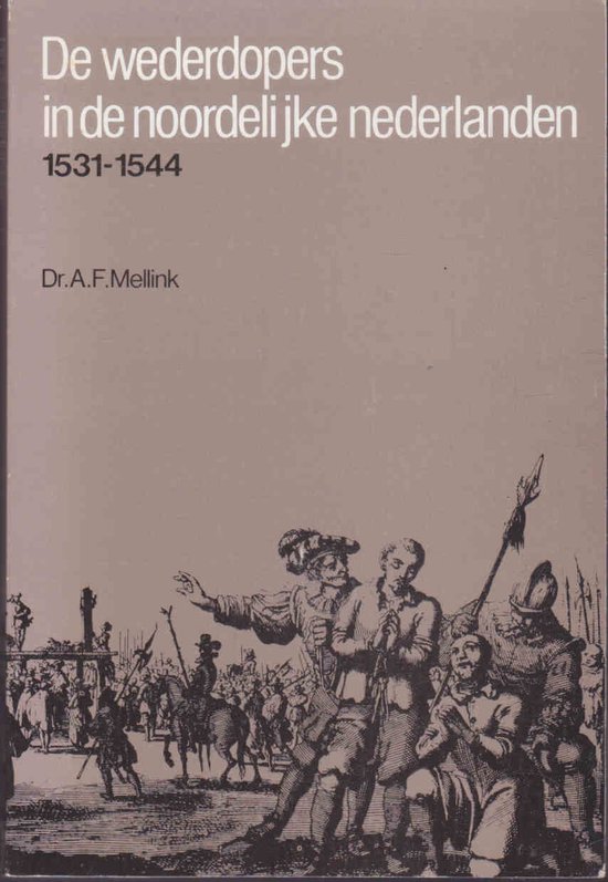 De Wederdopers in de Noordelijke Nederlanden 1531-1544