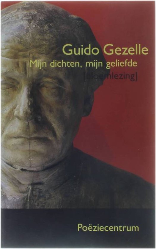 Mijn dichten, mijn geliefde - een keuze uit de poëzie van Guido Gezelle