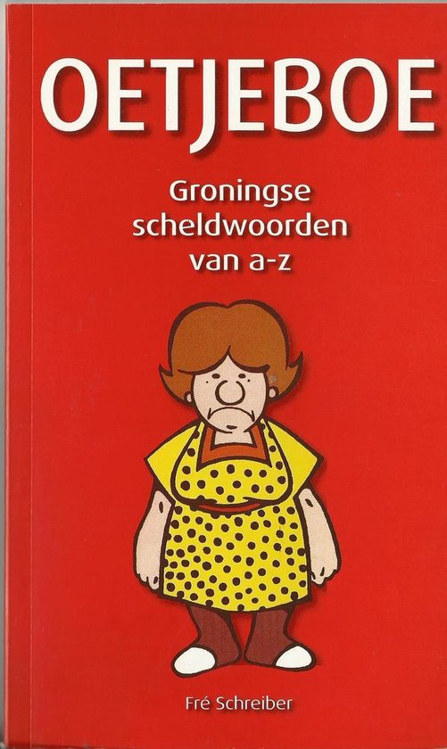 Oetjeboe - Groningse scheldwoorden van a-z