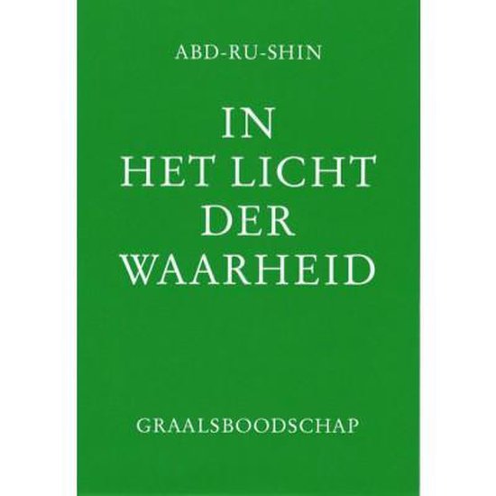 IN HET LICHT DER WAARHEID - GRAALSBOODSCHAP DEEL 1