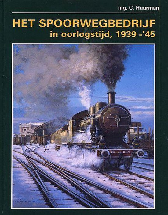 Het spoorwegbedrijf in oorlogstijd 1939-'45