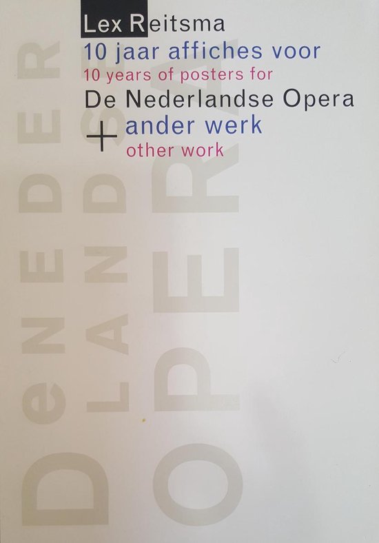 Lex Reitsma Ten Years of Posters for De Nederlandse Opera and Other Work