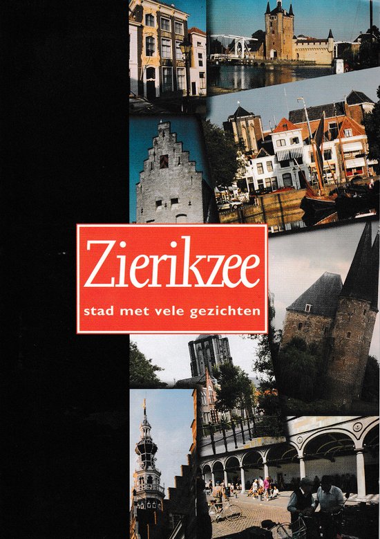 Zierikzee stad met vele gezichten