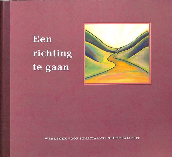 Een richting te gaan. Werkboek voor Ignatiaanse spiritualiteit.