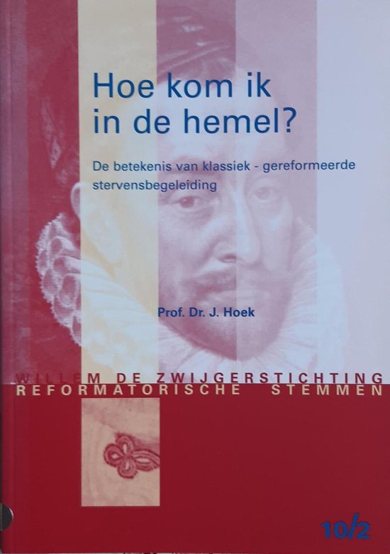 Hoe kom ik in de hemel? De betekenis van klassiek-gereformeerde stervensbegeleiding (Reformatorische stemmen 10/2)