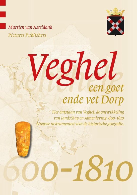 Veghel, een goet ende vet Dorp