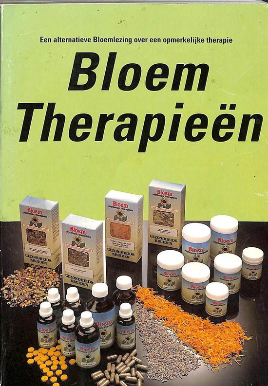 Bloem therapieen. Een alternatieve Bloemlezing over een opmerkelijke therapie