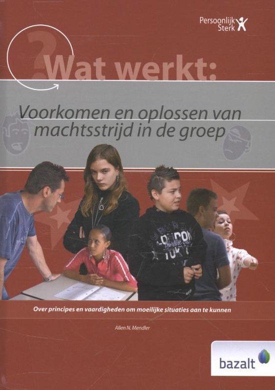 Persoonlijk Sterk - Wat werkt Voorkomen en oplossen van machtsstrijd in de groep