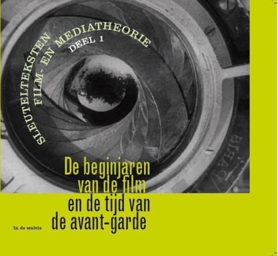 Sleutelteksten film- en mediatheorie 1 - De beginjaren van de film en de tijd van de avant-garde 1896-1931