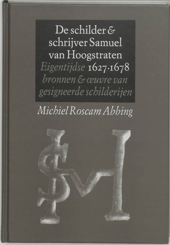 De schilder & schrijver Samuel van Hoogstraten, 1627-1678