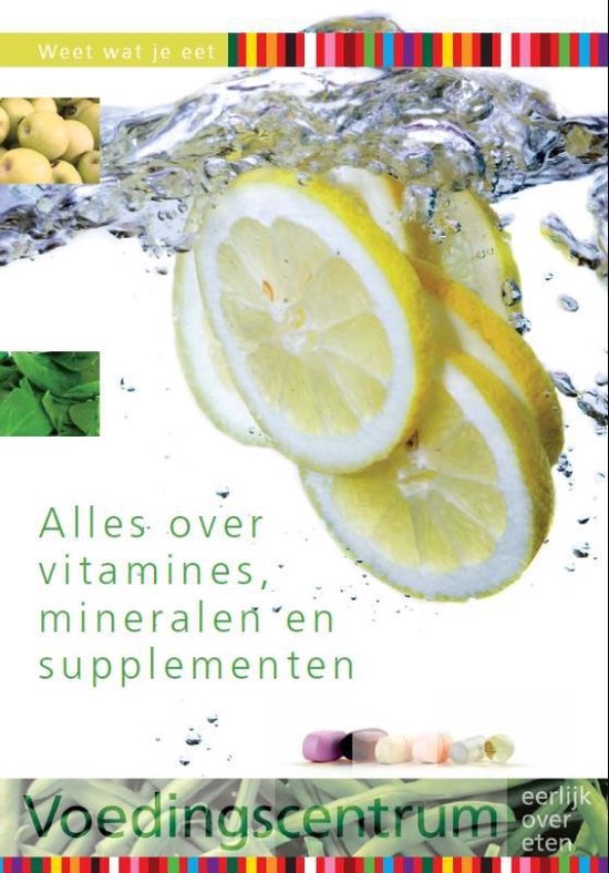 Weet wat je eet - Alles over vitamines, mineralen en supplementen