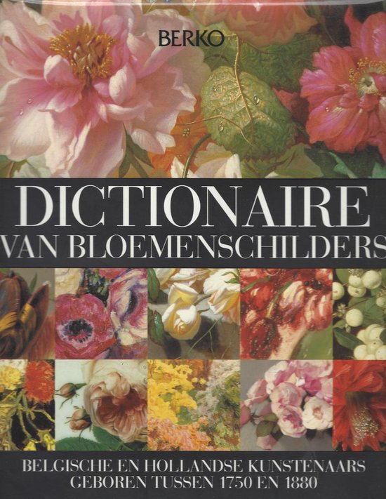 Dictionaire van Belgische en Hollandse bloemenschilders geboren tussen 1750 en 1880