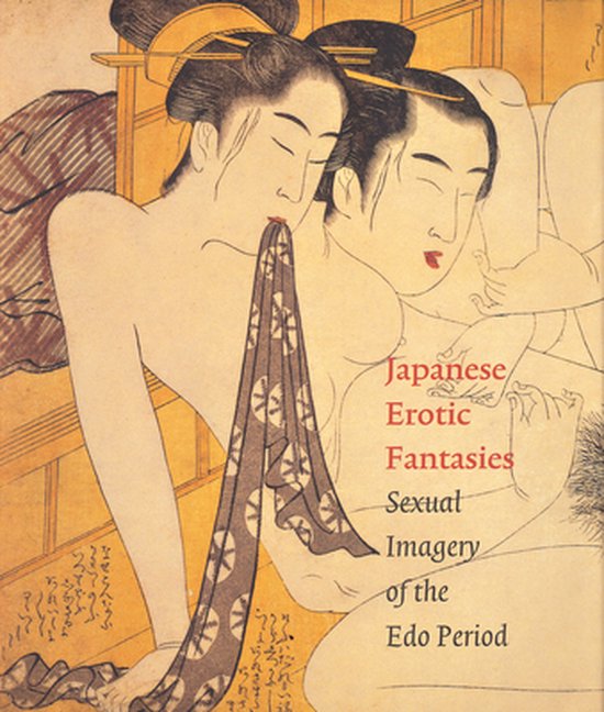 Japanese Erotic Fantasies: Sexual Imagery of the Edo Period