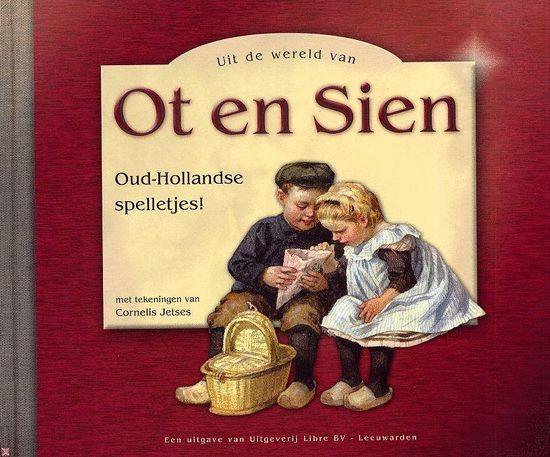 Uit de wereld van Ot en Sien - oud Hollandse spelletjes