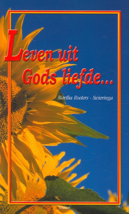 Leven uit Gods liefde .....