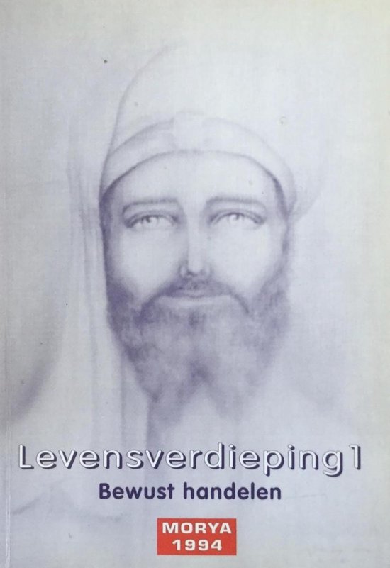 Levensverdieping Morya / 1 Bewust handelen