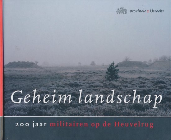 Geheim Landschap 200 Jaar Militairen Op De Heuvelrug