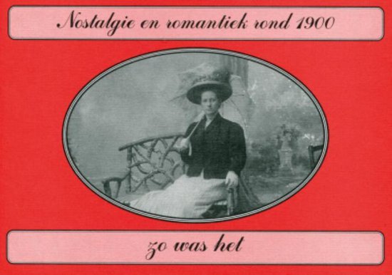 Nostalgie En Romantiek Rond 1900 Zo Was Het