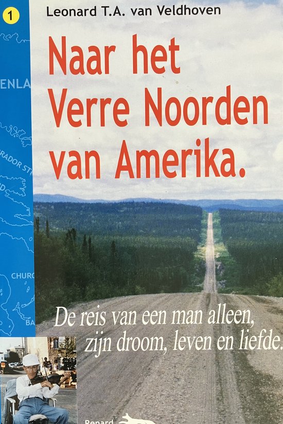 Naar het verre Noorden van Amerika - de reis van een man alleen, zijn droom, leven en liefde