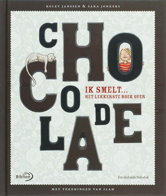 Ik Smelt... Het Lekkerste Boek Over Chocolade