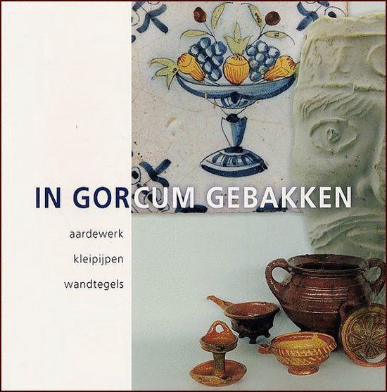 In gorcum gebakken