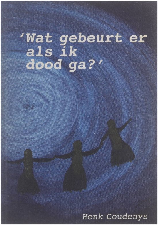 Wat gebeurt er als ik dood ga?