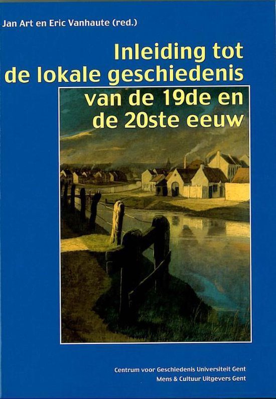 Hoe schrijf ik de geschiedenis van mijn gemeente? 1 -   Inleiding tot de lokale geschiedenis van de 19e en de 20ste eeuw