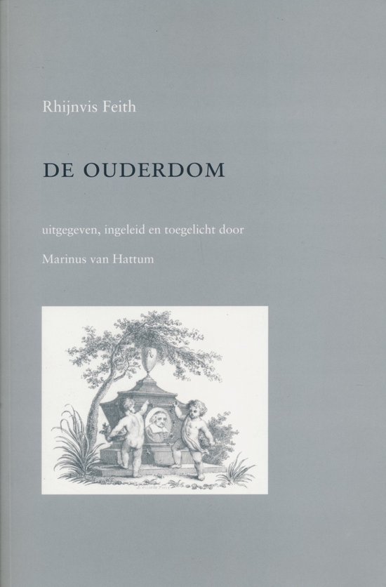 Rheinvis Feithe, De Ouderdom, uitgegeven, ingeleid en toegelicht door Marinus van Hattum