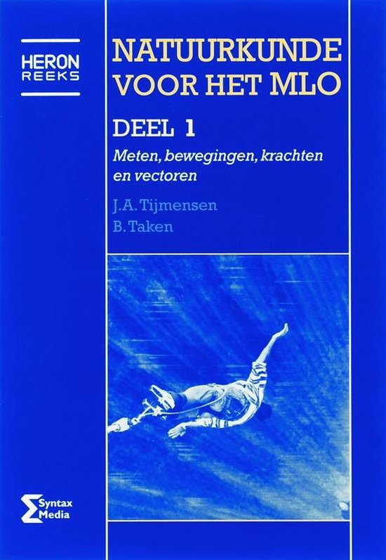 Heron-reeks  -  Natuurkunde voor het MLO 1 Meten, bewegingen, krachten en vectoren