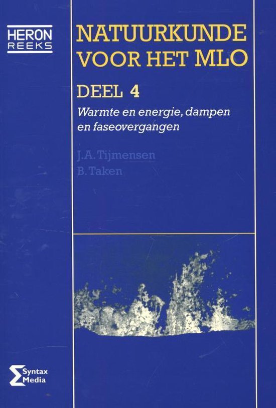 Heron-reeks  -  Natuurkunde voor het MLO 4 Basiskennis en basisvaardigheden niveau III en IV Warmte en energie, dampen en faseovergangen