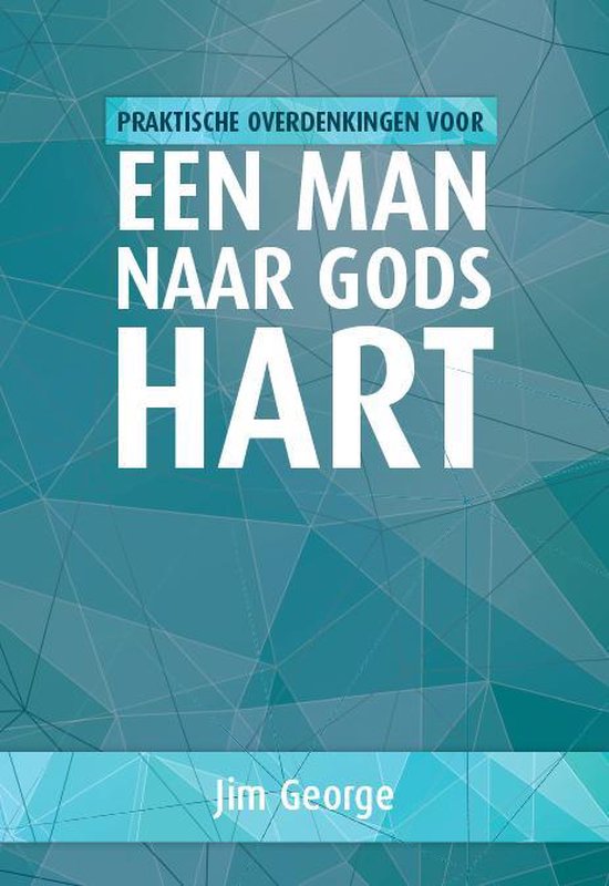 Praktische overdenkingen voor een man naar Gods hart