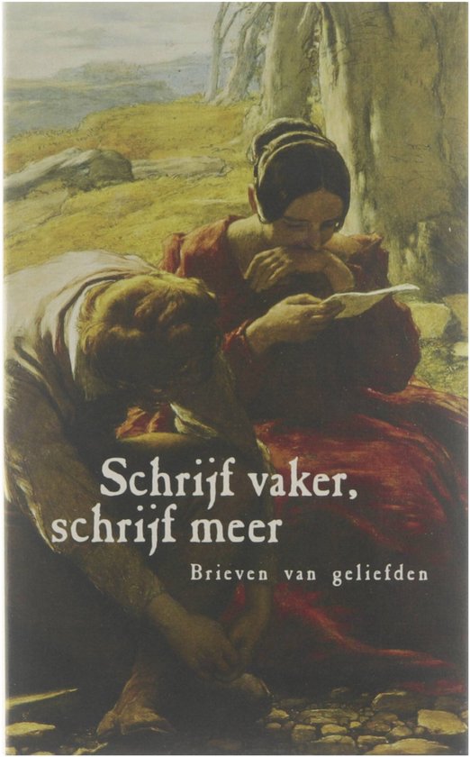 Schrijf vaker, schrijf meer : brieven van geliefden