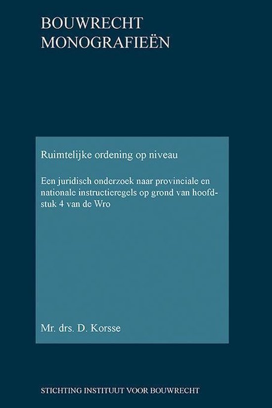 Bouwrecht monografieen 37 - Ruimtelijke ordening op niveau; Spatial planning at the right level