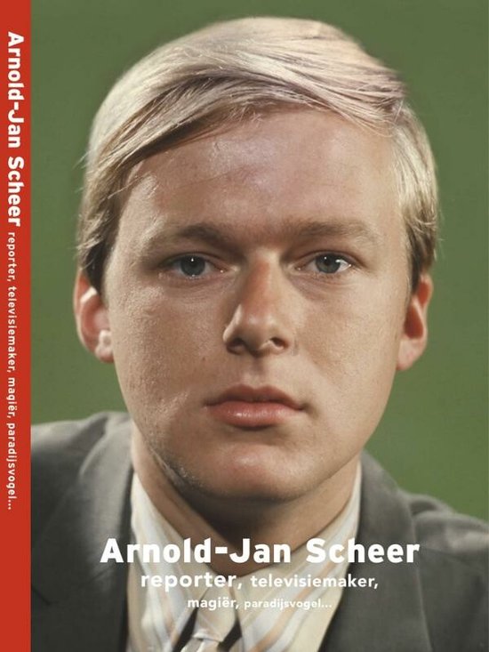 Arnold-Jan Scheer, Reporter, Televisiemaker, Magier, Paradijsvogel