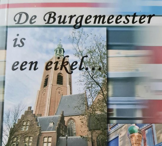 De burgemeester is een eikel...