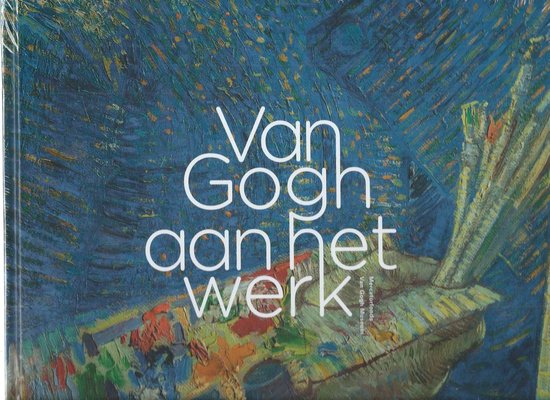 VAN GOGH AAN HET WERK