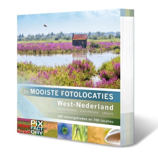 De mooiste fotolocaties 5 - West-Nederland: Noord-Holland, Zuid-Holland en Utrecht