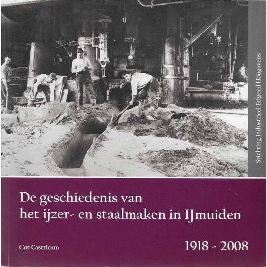 De geschiedenis van het ijzer- en staalmaken in IJmuiden 1918-2008