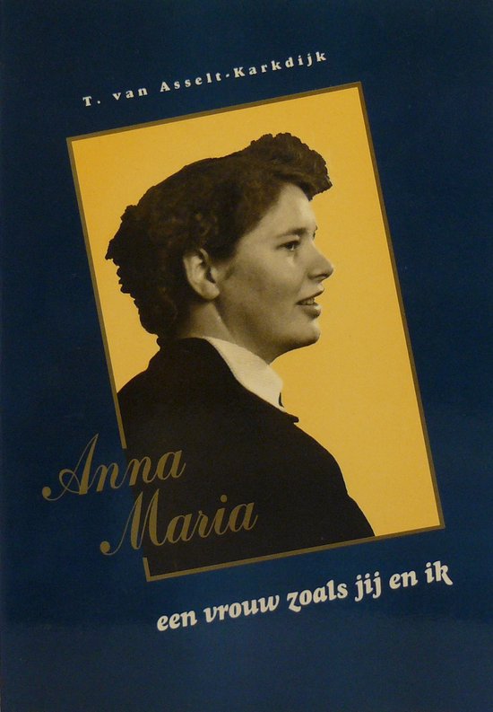 Anna Maria een vrouw zoals jij en ik