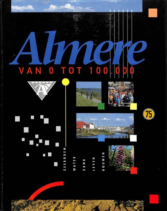 0 tot 100.000 geschiedenis almere Van