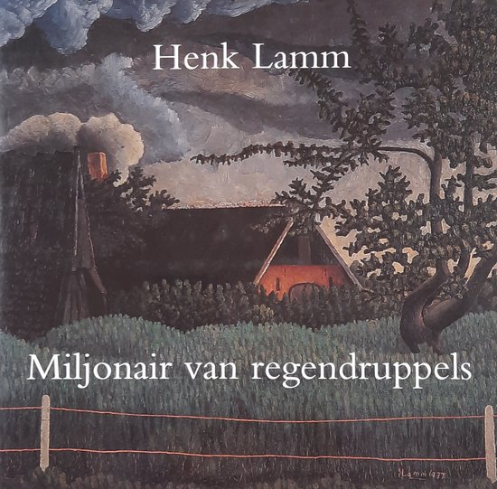 Henk Lamm 1908-1957: een miljonair van regendruppels