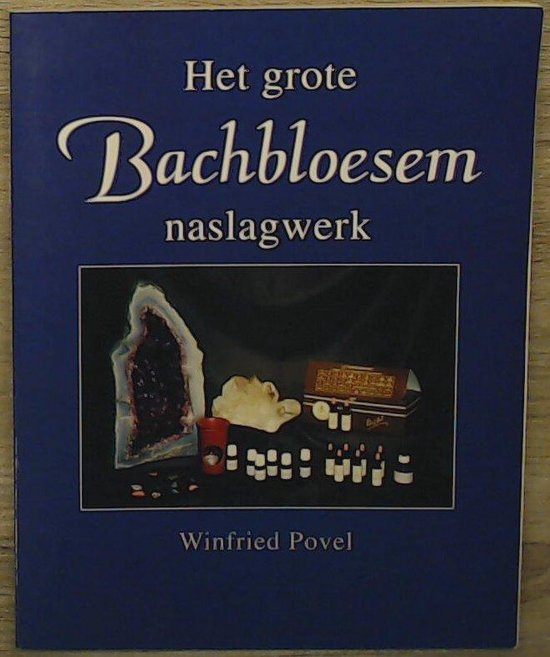 Het grote Bachbloesem naslagwerk - W. Povel