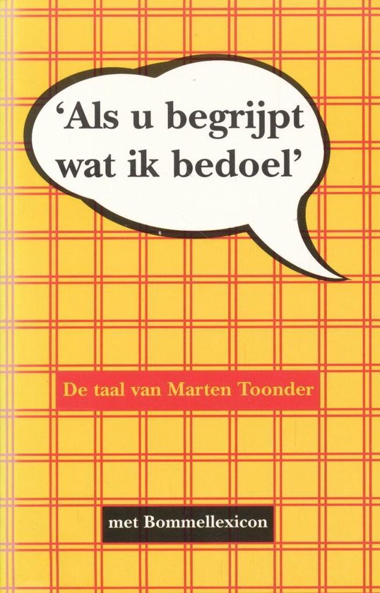 'Als u begrijpt wat ik bedoel': de taal van Marten Toonder, met bommellexicon