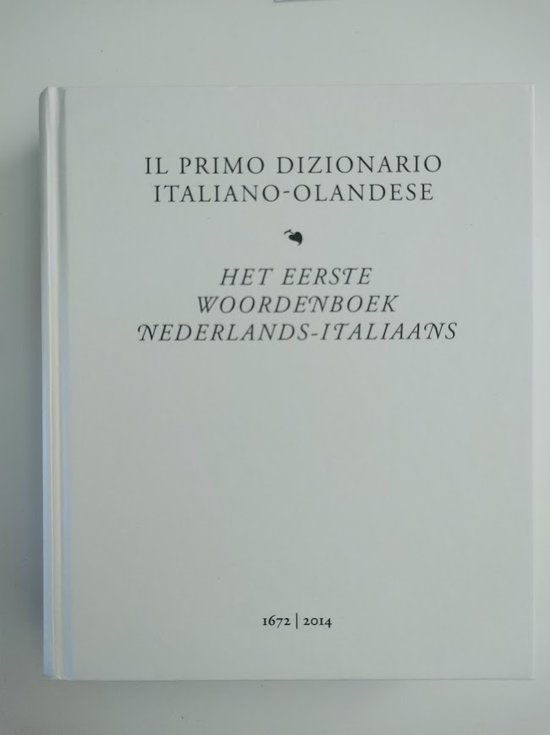 Il primo dizionario italiano-olandese : Amsterdam 1672-2014