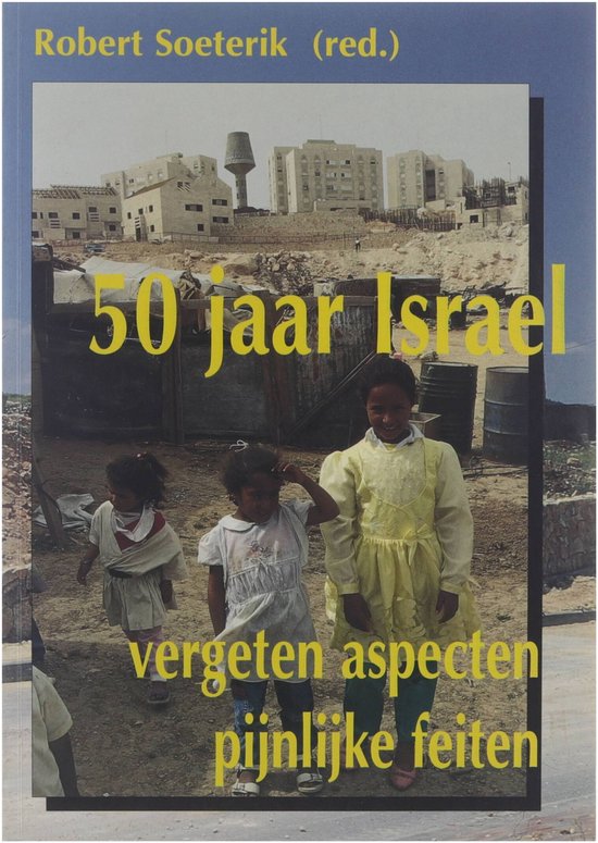 50 jaar Israel : vergeten aspecten pijnlijke feiten