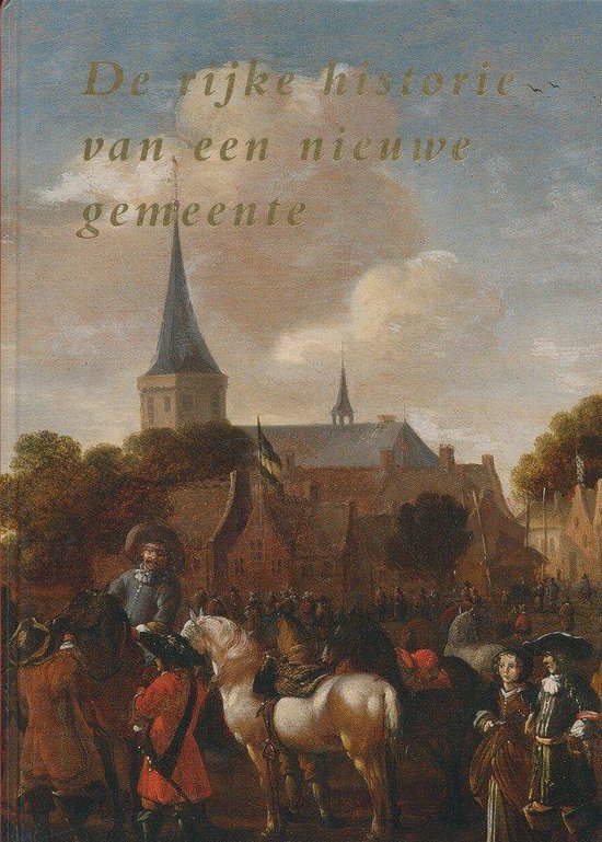 De rijke historie van een nieuwe gemeente