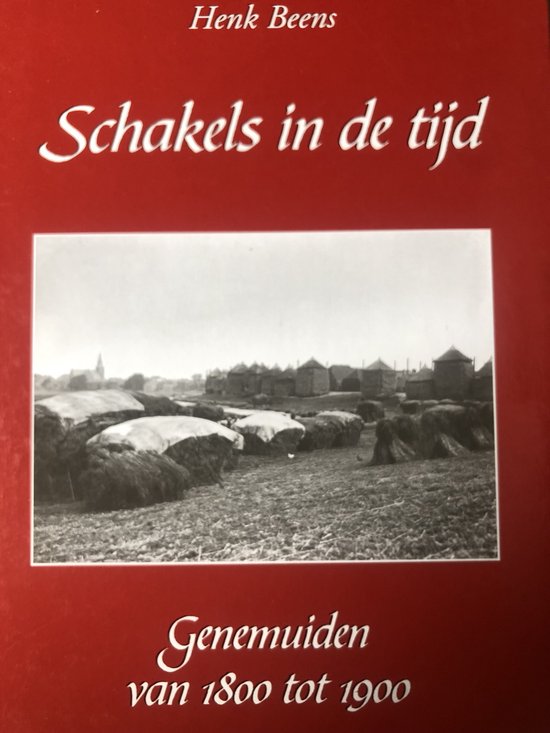 Schakels in de tijd - Genemuiden van 1800 tot 1900 (dl 1)