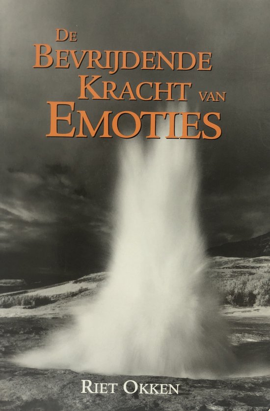 De Bevrijdende Kracht Van Emoties / Druk 1