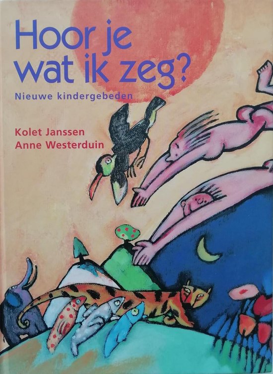 Hoor Je Wat Ik Zeg Nieuwe Kindergebeden