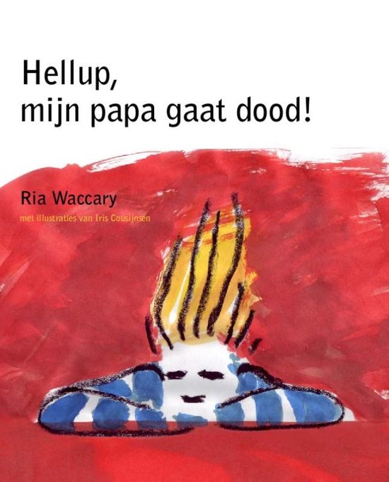 Hellup, mijn papa gaat dood!